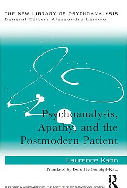 E-Book (epub) Psychoanalysis, Apathy, and the Postmodern Patient von Laurence Kahn