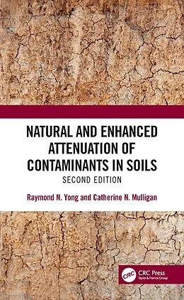 PDF Natural and Enhanced Attenuation of Contaminants in Soils, Second Edition von Raymond N. Yong, Catherine N. Mulligan