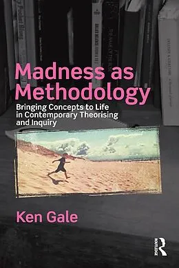 E-Book (epub) Madness as Methodology von Ken Gale