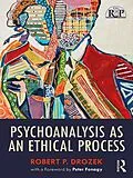 E-Book (pdf) Psychoanalysis as an Ethical Process von Robert P. Drozek
