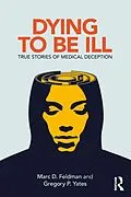 E-Book (pdf) Dying to be Ill von Marc D. Feldman, Gregory P. Yates