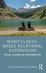 eBook (epub) Mindfulness-Based Relational Supervision de Fiona Adamson, Jane Brendgen