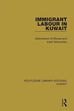 E-Book (pdf) Immigrant Labour in Kuwait von Abdulrasool Al-Moosa, Keith Mclachlan