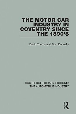 E-Book (pdf) The Motor Car Industry in Coventry Since the 1890's von David Thoms, Tom Donnelly