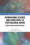 E-Book (epub) Reimagining Science and Statecraft in Postcolonial Kenya von Denielle Elliott