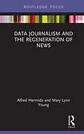 E-Book (pdf) Data Journalism and the Regeneration of News von Alfred Hermida, Mary Lynn Young