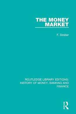 E-Book (epub) The Money Market von F. Straker