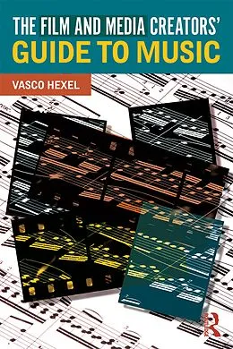 E-Book (epub) The Film and Media Creators' Guide to Music von Vasco Hexel