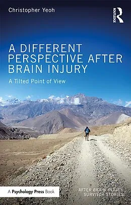 ePUB A Different Perspective After Brain Injury von Christopher Yeoh