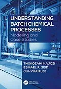 E-Book (pdf) Understanding Batch Chemical Processes von Thokozani Majozi, Esmael R. Seid, Jui-Yuan Lee