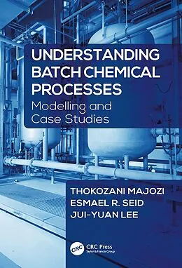 E-Book (pdf) Understanding Batch Chemical Processes von Thokozani Majozi, Esmael R. Seid, Jui-Yuan Lee