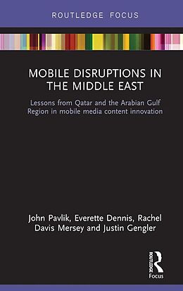 E-Book (epub) Mobile Disruptions in the Middle East von John V Pavlik, Everette E Dennis, Rachel Davis Mersey