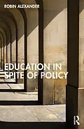 E-Book (pdf) Education in Spite of Policy von Robin Alexander