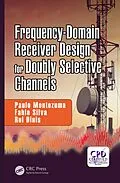 E-Book (epub) Frequency-Domain Receiver Design for Doubly Selective Channels von Paulo Montezuma, Fabio Silva, Rui Dinis