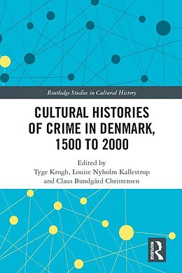 E-Book (pdf) Cultural Histories of Crime in Denmark, 1500 to 2000 von 