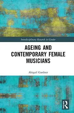 E-Book (pdf) Ageing and Contemporary Female Musicians von Abigail Gardner