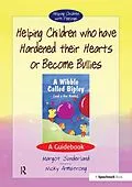 E-Book (pdf) Helping Children Who Have Hardened Their Hearts or Become Bullies von Margot Sunderland