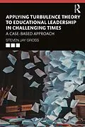 E-Book (pdf) Applying Turbulence Theory to Educational Leadership in Challenging Times von Steven Jay Gross
