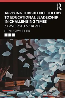 E-Book (pdf) Applying Turbulence Theory to Educational Leadership in Challenging Times von Steven Jay Gross
