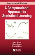 E-Book (epub) A Computational Approach to Statistical Learning von Taylor Arnold, Michael Kane, Bryan W. Lewis