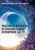 E-Book (pdf) Teaching Business, Economics and Enterprise 14-19 von Helena Knapton, Jamila Gurjee