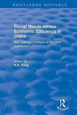 E-Book (epub) Social needs versus economic efficiency in China : Sun Yefang's critique of socialist economics / edited and translated with an introduction by K.K. Fung. von K. K Fung