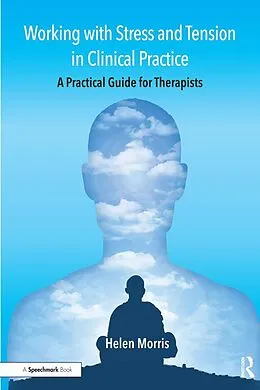 E-Book (epub) Working with Stress and Tension in Clinical Practice von Helen Morris
