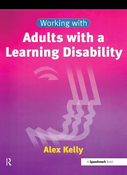 E-Book (epub) Working with Adults with a Learning Disability von Alex Kelly