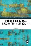 E-Book (pdf) Putin's Third Term as Russia's President, 2012-18 von Larry Black
