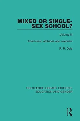 E-Book (epub) Mixed or Single-sex School? Volume 3 von R. R. Dale