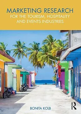 E-Book (pdf) Marketing Research for the Tourism, Hospitality and Events Industries von Bonita Kolb
