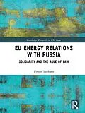E-Book (pdf) EU Energy Relations With Russia von Umut Turksen