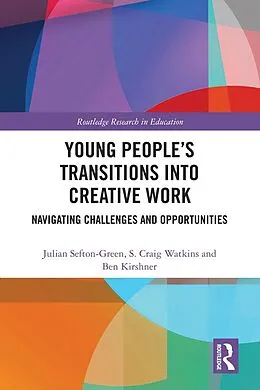 E-Book (pdf) Young People's Transitions into Creative Work von Julian Sefton-Green, S Craig Watkins, Ben Kirshner
