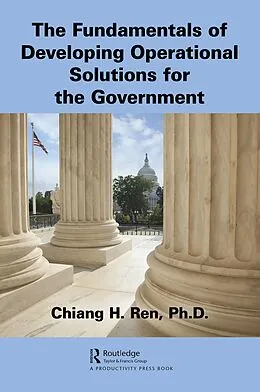 E-Book (pdf) The Fundamentals of Developing Operational Solutions for the Government von Chiang H. Ren