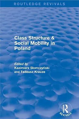 E-Book (epub) Class Structure and Social Mobility in Poland von Kazimierz M. Slomczynski, Tadeusz K. Krauze