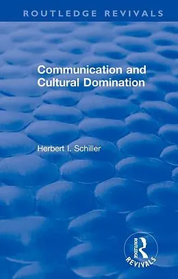 E-Book (epub) Revival: Communication and Cultural Domination (1976) von Herbert I. Schiller