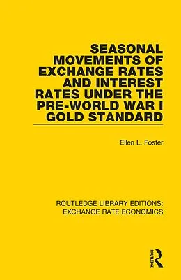 E-Book (pdf) Seasonal Movements of Exchange Rates and Interest Rates Under the Pre-World War I Gold Standard von Ellen Foster
