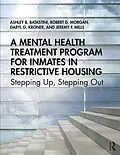 E-Book (epub) A Mental Health Treatment Program for Inmates in Restrictive Housing von Ashley B. Batastini, Robert D. Morgan, Daryl G. Kroner