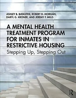 E-Book (epub) A Mental Health Treatment Program for Inmates in Restrictive Housing von Ashley B. Batastini, Robert D. Morgan, Daryl G. Kroner
