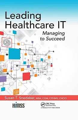 E-Book (epub) Leading Healthcare IT von Susan T. Snedaker
