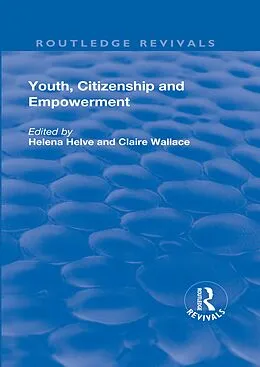 E-Book (pdf) Youth, Citizenship and Empowerment von Helena Helve, Claire Wallace