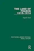 E-Book (pdf) The Land of France 1815-1914 von Hugh D. Clout