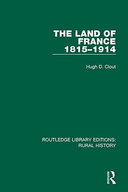 E-Book (pdf) The Land of France 1815-1914 von Hugh D. Clout