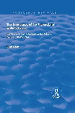 E-Book (pdf) The Emergence of the Professional Watercolourist von Greg Smith