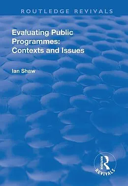 E-Book (pdf) Evaluating Public Programmes: Contexts and Issues von Ian Shaw