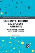 E-Book (epub) The Legacy of Isocrates and a Platonic Alternative von James R. Muir