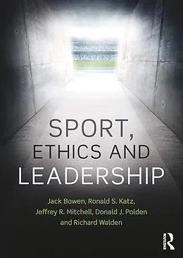E-Book (epub) Sport, Ethics and Leadership von Jack Bowen, Ronald S. Katz, Jeffrey R. Mitchell