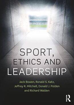 E-Book (pdf) Sport, Ethics and Leadership von Jack Bowen, Ronald S. Katz, Jeffrey R. Mitchell