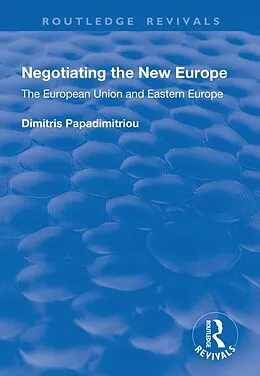 E-Book (epub) Negotiating the New Europe von Dimitris Papadimitriou