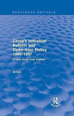 E-Book (pdf) China's Industrial Reform and Open-door Policy 1980-1997: A Case Study from Xiamen von Qi Luo
